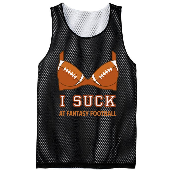 I Suck At Fantasy Football Perfect For Last Place Mesh Reversible Basketball Jersey Tank