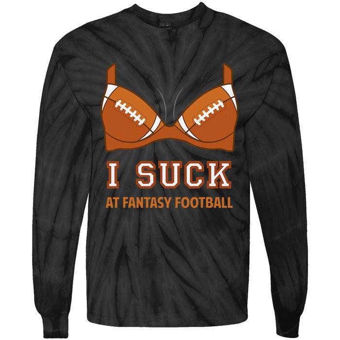 I Suck At Fantasy Football Perfect For Last Place Tie-Dye Long Sleeve Shirt