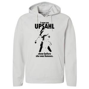 I Saw An Upsahl Show Before She Was Famous Performance Fleece Hoodie