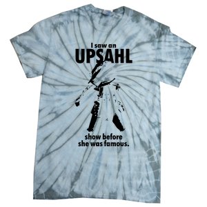 I Saw An Upsahl Show Before She Was Famous Tie-Dye T-Shirt