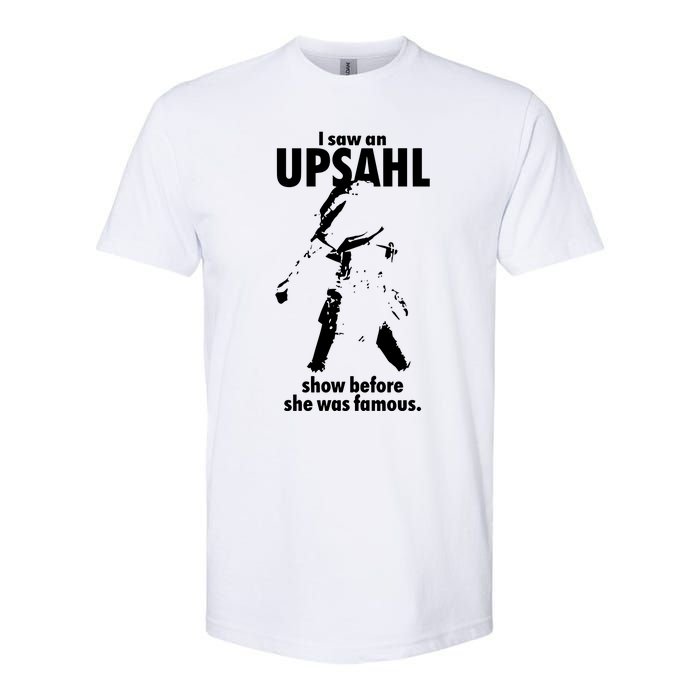 I Saw An Upsahl Show Before She Was Famous Softstyle CVC T-Shirt