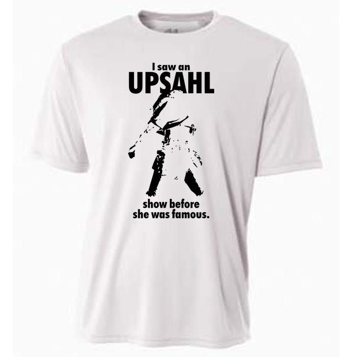 I Saw An Upsahl Show Before She Was Famous Cooling Performance Crew T-Shirt