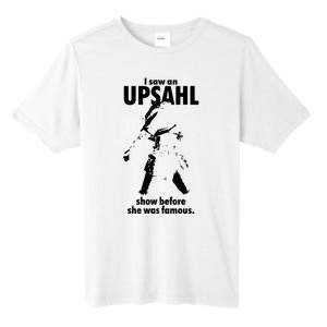 I Saw An Upsahl Show Before She Was Famous Tall Fusion ChromaSoft Performance T-Shirt