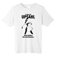 I Saw An Upsahl Show Before She Was Famous Tall Fusion ChromaSoft Performance T-Shirt