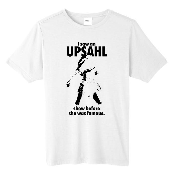 I Saw An Upsahl Show Before She Was Famous Tall Fusion ChromaSoft Performance T-Shirt