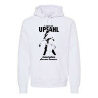 I Saw An Upsahl Show Before She Was Famous Premium Hoodie