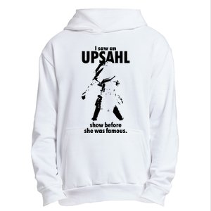 I Saw An Upsahl Show Before She Was Famous Urban Pullover Hoodie