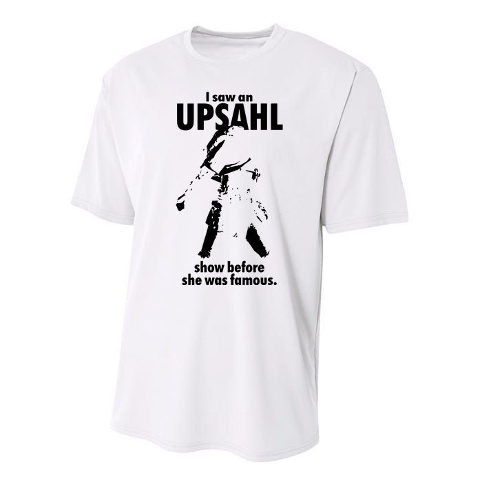 I Saw An Upsahl Show Before She Was Famous Performance Sprint T-Shirt