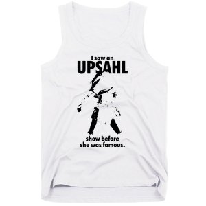 I Saw An Upsahl Show Before She Was Famous Tank Top