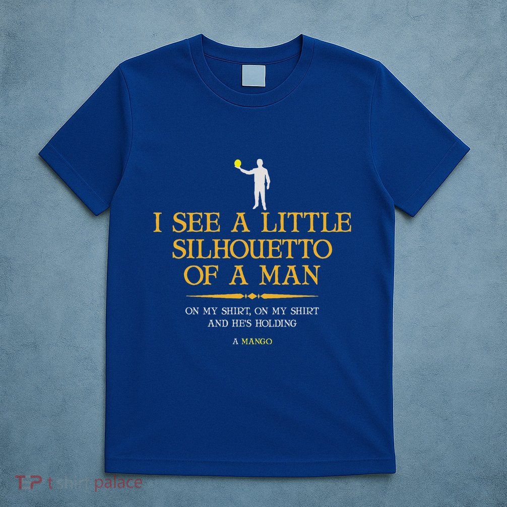 I See A Little Silhouetto Of A Man With Mango T-Shirt