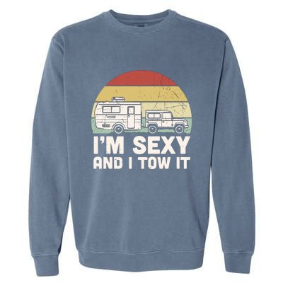 IM Sexy And I Tow It Camping Vintage Sunset Garment-Dyed Sweatshirt