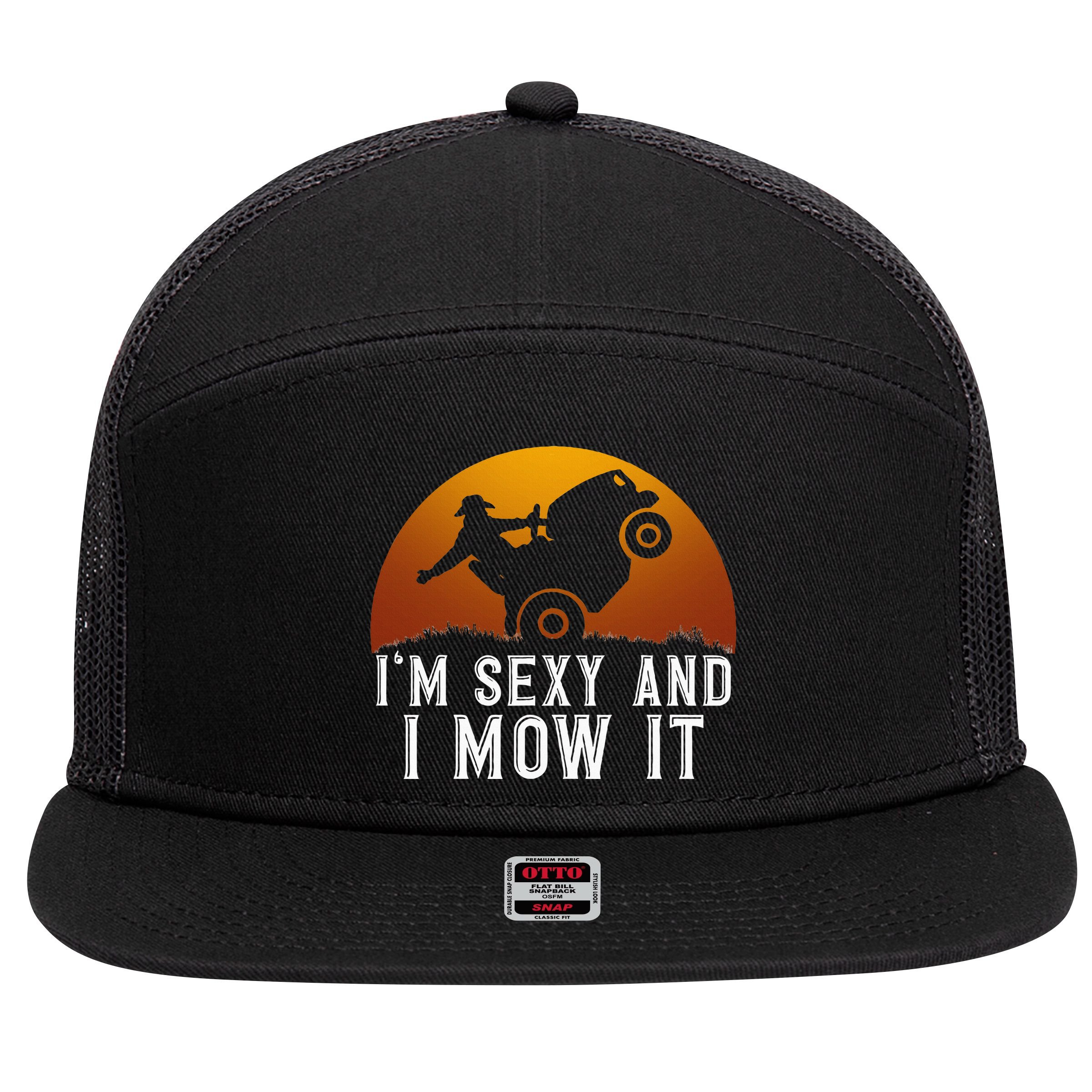 IM Sexy And I Mow It Lawnmower Lawn Mowing Gardener 7 Panel Mesh Trucker Snapback Hat