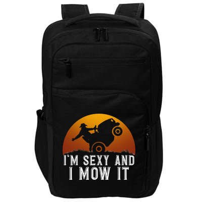 IM Sexy And I Mow It Lawnmower Lawn Mowing Gardener Impact Tech Backpack
