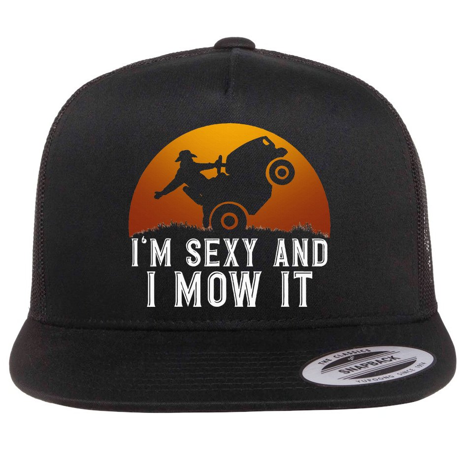 IM Sexy And I Mow It Lawnmower Lawn Mowing Gardener Flat Bill Trucker Hat