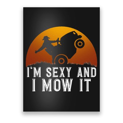 IM Sexy And I Mow It Lawnmower Lawn Mowing Gardener Poster