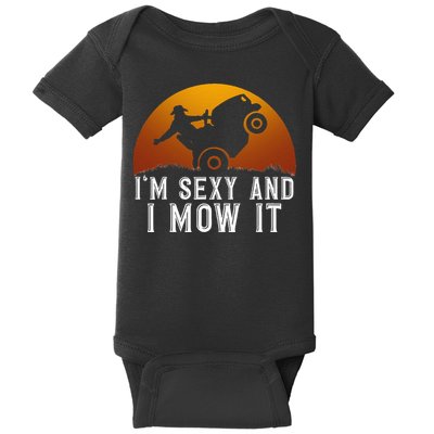 IM Sexy And I Mow It Lawnmower Lawn Mowing Gardener Baby Bodysuit