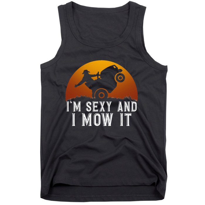 IM Sexy And I Mow It Lawnmower Lawn Mowing Gardener Tank Top