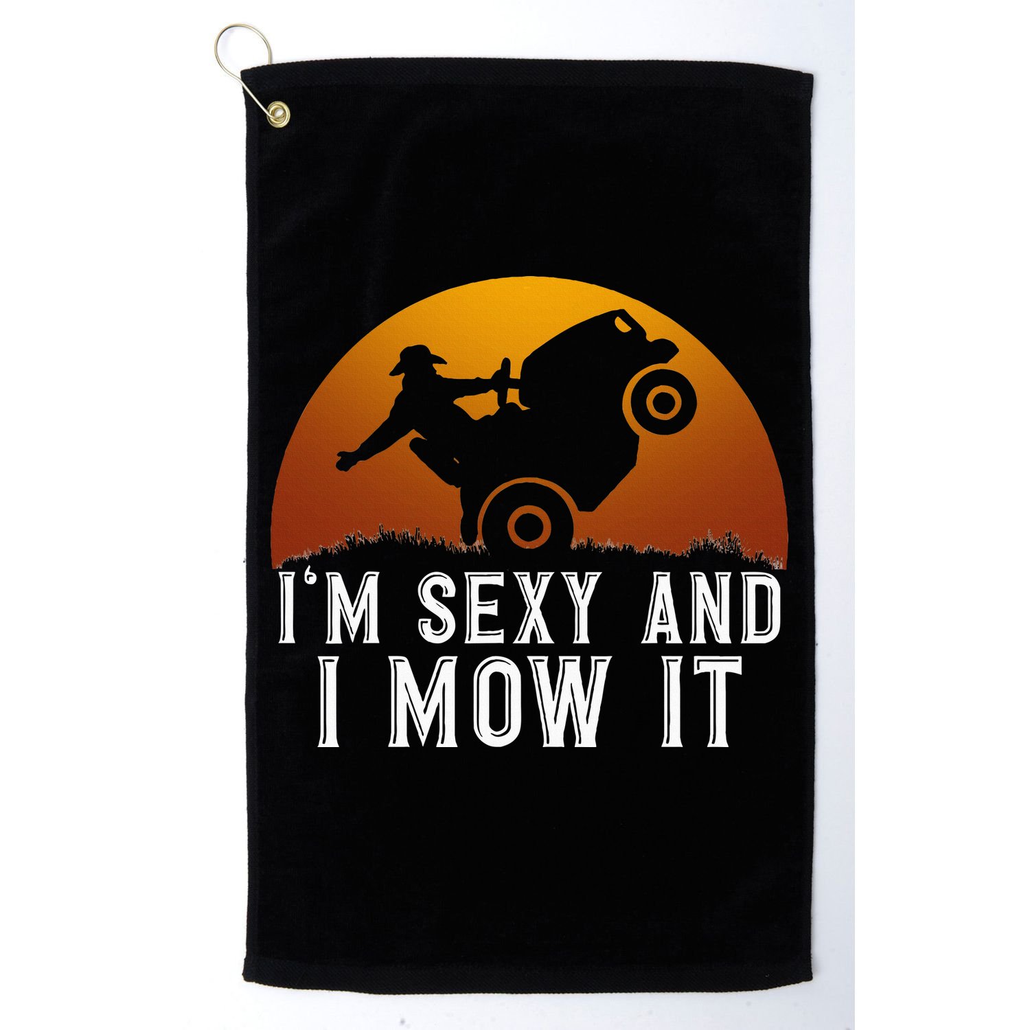 IM Sexy And I Mow It Lawnmower Lawn Mowing Gardener Golf Towel