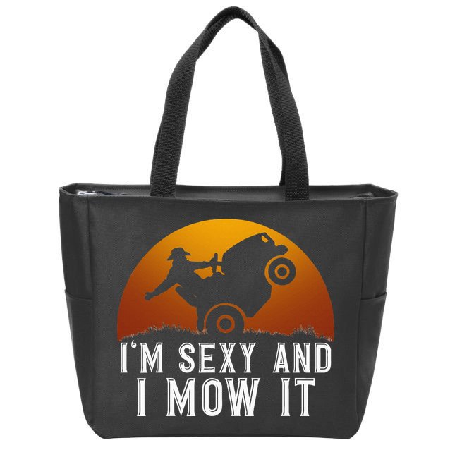 IM Sexy And I Mow It Lawnmower Lawn Mowing Gardener Zip Tote Bag
