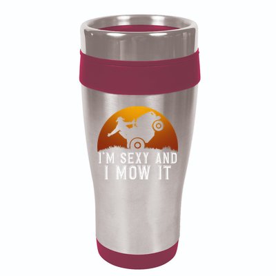 IM Sexy And I Mow It Lawnmower Lawn Mowing Gardener 16oz Travel Tumbler