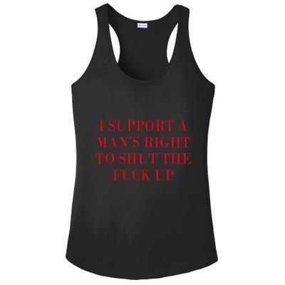 I Support A ManS Right To Shut The Fuck Up Ladies PosiCharge Competitor Racerback Tank