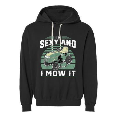 Im Sexy And I Mow It Funny Riding Mower Mowing Gift For Dad Garment-Dyed Fleece Hoodie