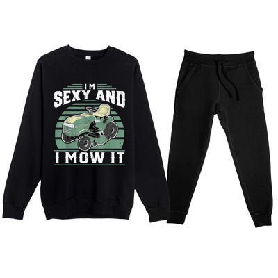 Im Sexy And I Mow It Funny Riding Mower Mowing Gift For Dad Premium Crewneck Sweatsuit Set