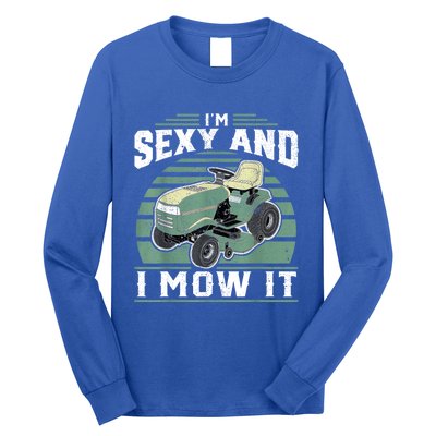 Im Sexy And I Mow It Funny Riding Mower Mowing Gift For Dad Long Sleeve Shirt