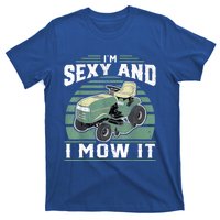 Im Sexy And I Mow It Funny Riding Mower Mowing Gift For Dad T-Shirt