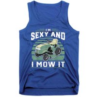 Im Sexy And I Mow It Funny Riding Mower Mowing Gift For Dad Tank Top