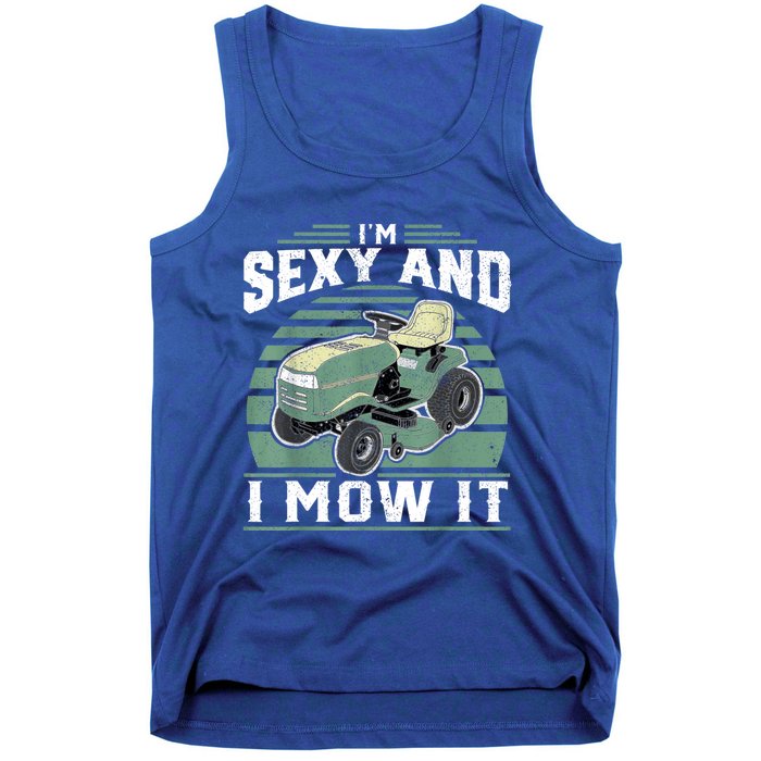 Im Sexy And I Mow It Funny Riding Mower Mowing Gift For Dad Tank Top