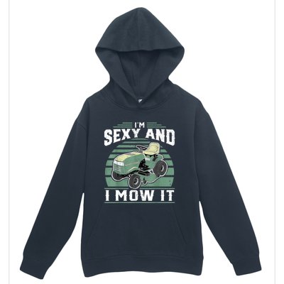 Im Sexy And I Mow It Funny Riding Mower Mowing Gift For Dad Urban Pullover Hoodie