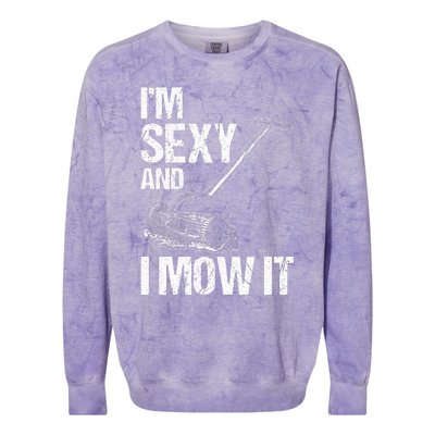 IM Sexy And I Mow It Lawn Mowing Landscapers Colorblast Crewneck Sweatshirt