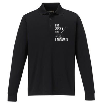 IM Sexy And I Mow It Lawn Mowing Landscapers Performance Long Sleeve Polo