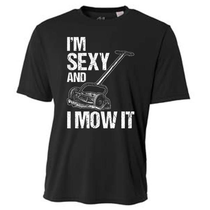 IM Sexy And I Mow It Lawn Mowing Landscapers Cooling Performance Crew T-Shirt