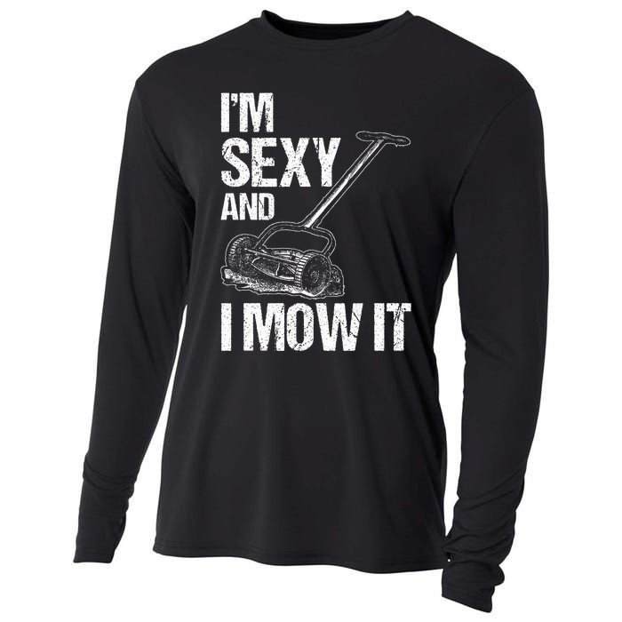 IM Sexy And I Mow It Lawn Mowing Landscapers Cooling Performance Long Sleeve Crew