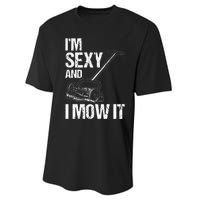 IM Sexy And I Mow It Lawn Mowing Landscapers Performance Sprint T-Shirt