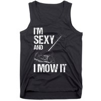 IM Sexy And I Mow It Lawn Mowing Landscapers Tank Top