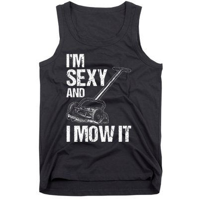 IM Sexy And I Mow It Lawn Mowing Landscapers Tank Top