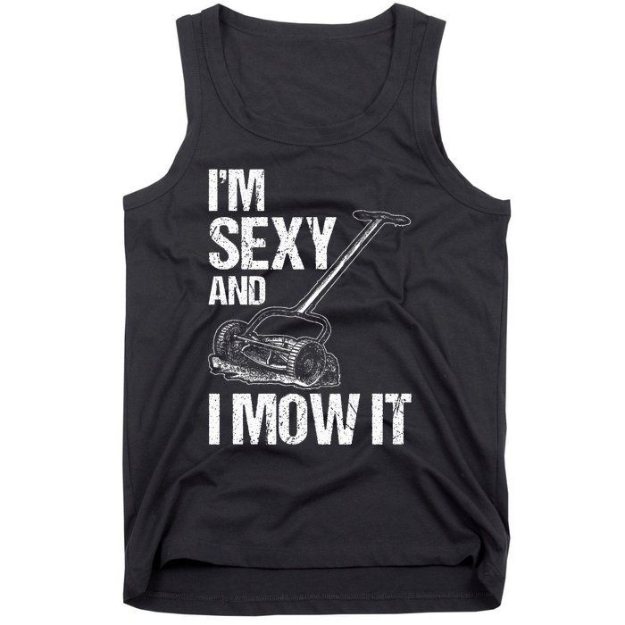 IM Sexy And I Mow It Lawn Mowing Landscapers Tank Top