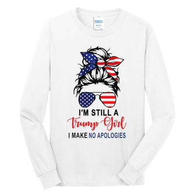 I'm Still A Trump Make No Apologies Patriotic American Tall Long Sleeve T-Shirt