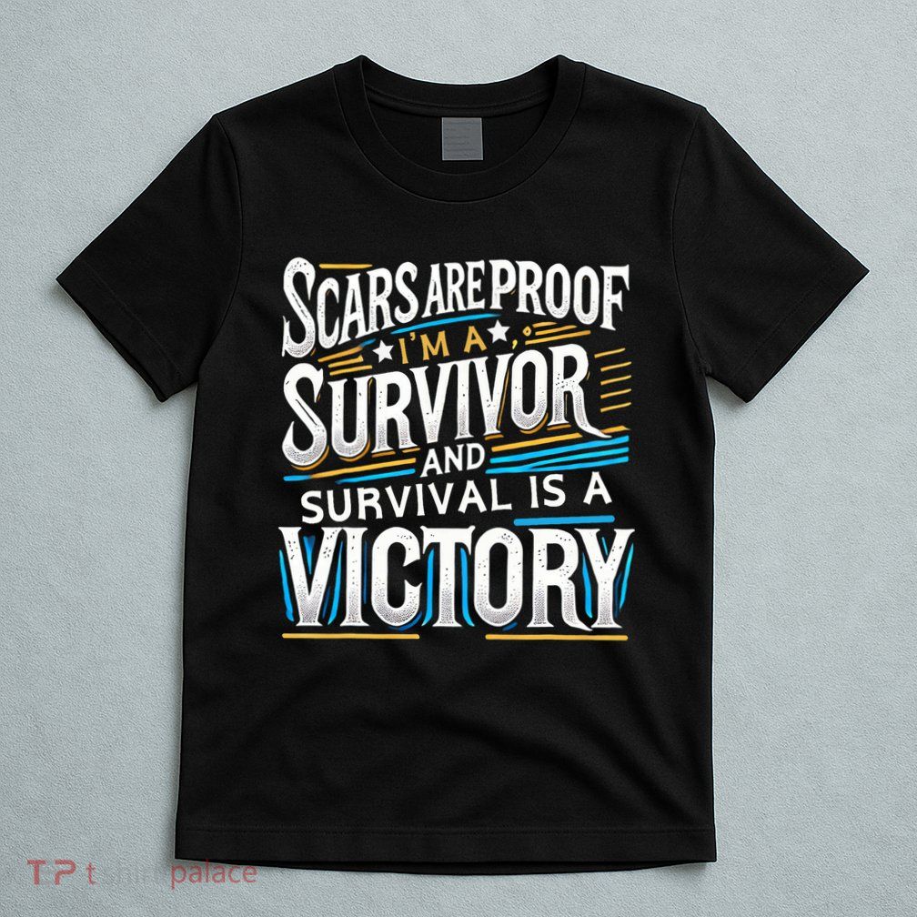 Inspirational Scars Are Proof IM A Survivor Surgery T-Shirt