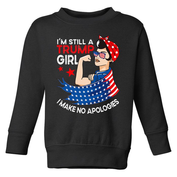 IM Still A Trump Girl I Make No Apologies Women Trump 2024 Toddler Sweatshirt