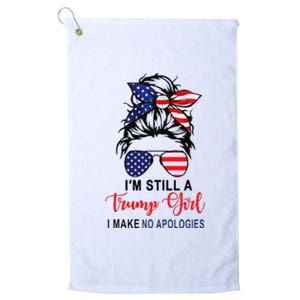 IM Still A Trump Girl Make No Apologies Patriotic American Platinum Collection Golf Towel