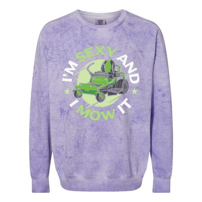 IM Sexy And I Mow It Funny Lawn Mowing Service Colorblast Crewneck Sweatshirt