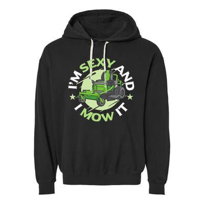 IM Sexy And I Mow It Funny Lawn Mowing Service Garment-Dyed Fleece Hoodie