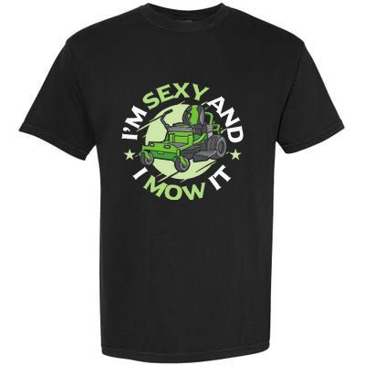 IM Sexy And I Mow It Funny Lawn Mowing Service Garment-Dyed Heavyweight T-Shirt