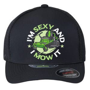 IM Sexy And I Mow It Funny Lawn Mowing Service Flexfit Unipanel Trucker Cap