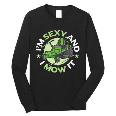 IM Sexy And I Mow It Funny Lawn Mowing Service Long Sleeve Shirt