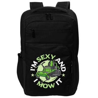 IM Sexy And I Mow It Funny Lawn Mowing Service Impact Tech Backpack